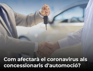 Read more about the article Com afectarà el coronavirus als concessionaris d’automoció?