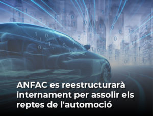 Read more about the article ANFAC es reestructurarà internament per assolir els reptes de l’automoció