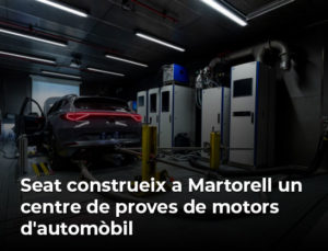 Read more about the article Seat construeix a Martorell un centre de proves de motors d’automòbil