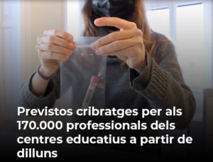 Read more about the article Previstos cribratges per als 170.000 professionals dels centres educatius a partir de dilluns