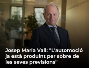 Read more about the article Josep Maria Vall: “L’automoció ja està produint per sobre de les seves previsions”