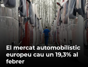 Read more about the article El mercat automobilístic europeu cau un 19,3% al febrer