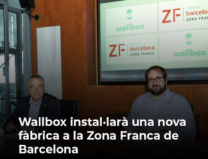 Read more about the article Wallbox instal·larà una nova fàbrica a la Zona Franca de Barcelona
