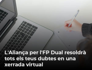 Read more about the article L’Aliança per l’FP Dual resoldrà tots els teus dubtes en una xerrada virtual