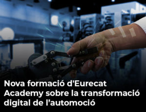 Read more about the article Nova formació d’Eurecat Academy sobre la transformació digital de l’automoció