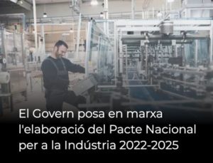 Read more about the article El Govern posa en marxa l’elaboració del Pacte Nacional per a la Indústria 2022-2025