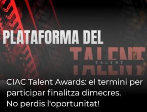 Read more about the article CIAC Talent Awards: el termini per participar finalitza dimecres. No perdis l’oportunitat!