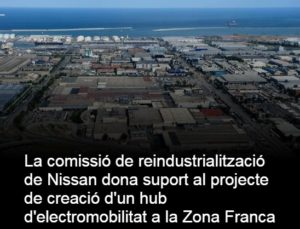 Read more about the article La comissió de reindustrialització de Nissan dona suport al projecte de creació d’un hub d’electromobilitat a la Zona Franca
