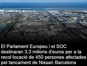 Read more about the article El Parlament Europeu i el SOC destinaran 3,3 milions d’euros per a la recol·locació de 450 persones afectades pel tancament de Nissan Barcelona