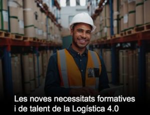 Read more about the article Les noves necessitats formatives i de talent de la Logística 4.0