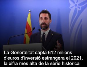 Read more about the article La Generalitat capta 612 milions d’euros d’inversió estrangera el 2021, la xifra més alta de la sèrie històrica