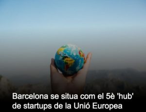 Read more about the article Barcelona se situa com el 5è ‘hub’ de startups de la Unió Europea