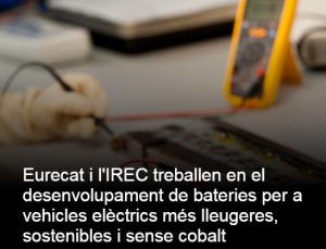 Read more about the article Eurecat i l’IREC treballen en el desenvolupament de bateries per a vehicles elèctrics més lleugeres, sostenibles i sense cobalt