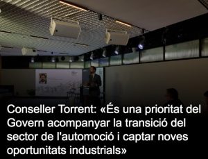 Read more about the article Conseller Torrent: «És una prioritat del Govern acompanyar la transició del sector de l’automoció i captar noves oportunitats industrials»
