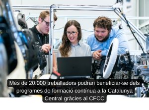 Read more about the article Més de 20.000 treballadors podran beneficiar-se dels programes de formació contínua a la Catalunya Central gràcies al CFCC