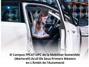 Read more about the article El Campus FPCAT-UPC de la Mobilitat Sostenible (Martorell) Acull Els Seus Primers Màsters en L’Àmbit de l’Automoció