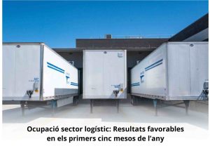 Read more about the article Ocupació sector logístic: Resultats favorables en els primers cinc mesos de l’any