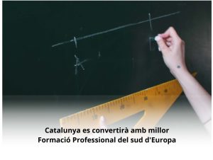 Read more about the article Catalunya de camí a la millor Formació Professional del sud d’Europa