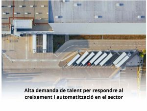 Read more about the article Alta demanda de talent per respondre al creixement i automatització en el sector