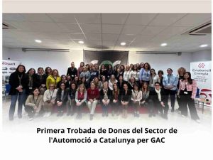 Read more about the article Primera Trobada de Dones del Sector de l’Automoció a Catalunya per GAC