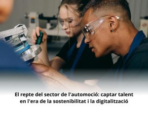 Read more about the article El repte del sector de l’automoció: captar talent en l’era de la sostenibilitat i la digitalització