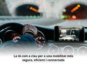 Read more about the article La IA com a clau per a una mobilitat més segura, eficient i connectada